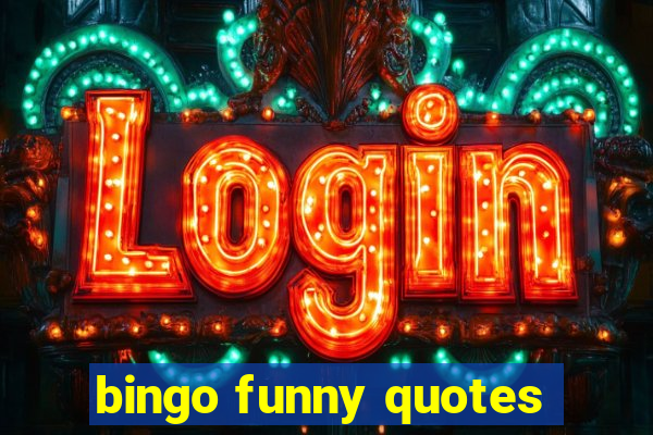 bingo funny quotes